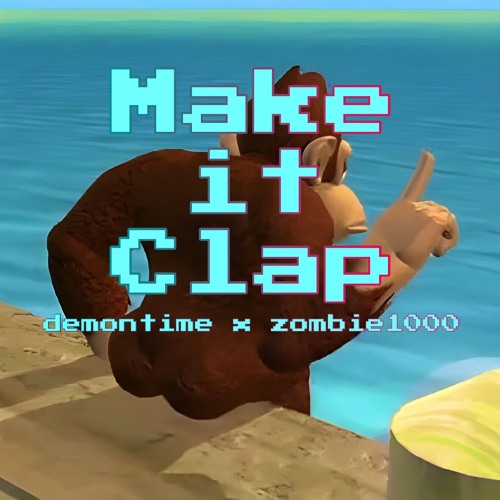 demontime x zombie1000 - Make it Clap (FREE DL)