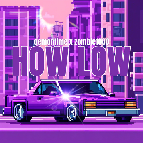 demontime x zombie1000 - HOW LOW (FREE DL)
